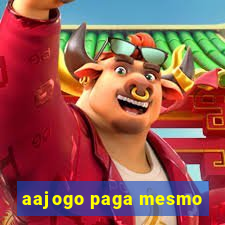 aajogo paga mesmo